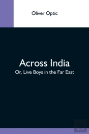 Across India  Or, Live Boys In The Far E
