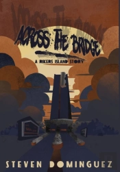Across The Bridge A Rikers Island Story