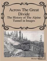 Across The Great Divide The History Of Alpine Tunnel In Images