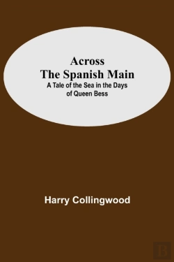 Bertrand.pt - Across The Spanish Main: A Tale Of The S