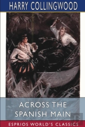 Across The Spanish Main (Esprios Classics)
