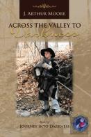 Across The Valley To Darkness (3rd Edition)