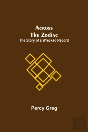 Across The Zodiac  The Story Of A Wrecke