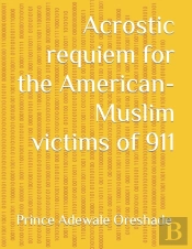 Acrostic Requiem For The American-Muslim Victims Of 911
