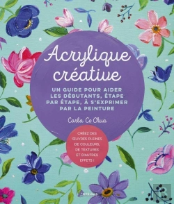 Bertrand.pt - Acrylique Créative : Un Guide Pour Aider Les Débutants, Étape Par Étape, À S'Exprimer Par La Peinture