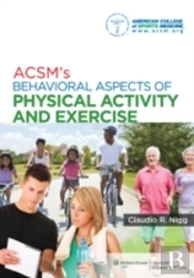 Acsm'S Behavioral Aspects Of Physical Activity And Exercise