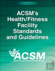 Acsm'S Health/Fitness Facility Standards And Guidelines