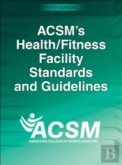 Acsm'S Health/Fitness Facility Standards And Guidelines