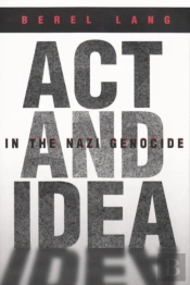 Act And Idea In The Nazi Genocide