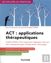 Act : Applications Therapeutiques - 2e Ed. - Anxiete, Phobies, Tca, Image De Soi, Depression - Anxie