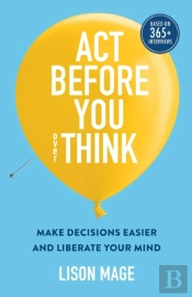 Act Before You Overthink