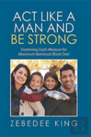 Act Like A Man And Be Strong
