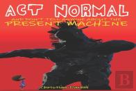 Act Normal And Don'T Tell Anyone About The Present Machine