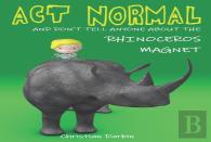 Act Normal And Don'T Tell Anyone About The Rhinoceros Magnet