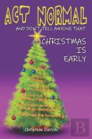 Act Normal And Don'T Tell Anyone That Christmas Is Early