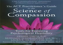 Act Practitioner'S Guide To The Science Of Compassion