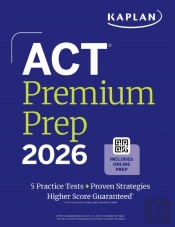 Act Premium Prep 2026: Includes 5 Full Length Practice Tests, 100s Of Practice Questions + 1 Year Access To Online Quizzes And Video Instruction