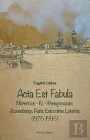 Acta Est Fabula - Memórias IV 