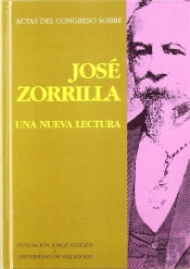 Actas Del Congreso Sobre Jose Zorrilla. Una Nueva Lectura