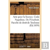 Acte Pour La Licence. Code Napoleon. De L'Usufruit. Procedure Civile. Des Reprises D'Instance