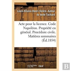 Bertrand.pt - Acte Pour La Licence. Code Napoleon. La Propriete En General. Procedure Civile. Matieres Sommaires