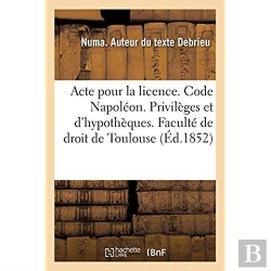 Bertrand.pt - Acte Pour La Licence. Code Napoleon. Privileges Et Hypotheques. Droit Commercial. Des Assurances