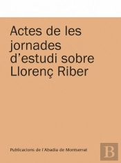 Actes De Les Jornades D'Estudi Sobre Llorenç Riber