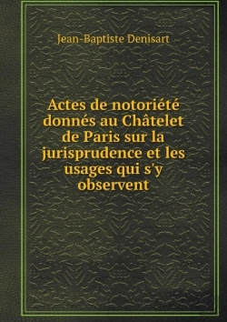 Bertrand.pt - Actes De Notoriete Donnes Au Chatelet De Paris Sur La Jurisprudence Et Les Usages Qui S'Y Observent