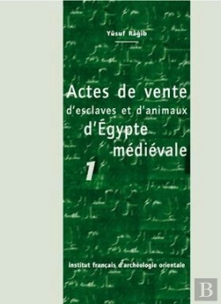 Bertrand.pt - Actes De Vente D'Esclavages Et D'Animaux D'Egypte Medievale