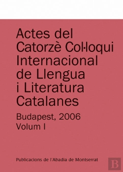 Bertrand.pt - Actes Del Catorzè Col·Loqui Internacional De Llengua I Literatura Catalanes. Budapest, 2006. Vol. 1