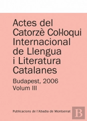 Actes Del Catorzè Col·Loqui Internacional De Llengua I Literatura Catalanes. Budapest, 2006. Vol. 2