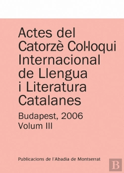 Bertrand.pt - Actes Del Catorzè Col·Loqui Internacional De Llengua I Literatura Catalanes. Budapest, 2006. Vol. 2