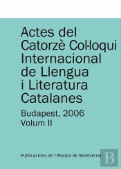Actes Del Catorzè Col·Loqui Internacional De Llengua I Literatura Catalanes. Budapest, 2006. Vol. 2