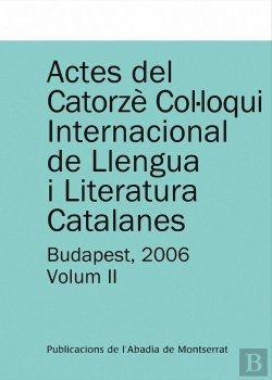 Bertrand.pt - Actes Del Catorzè Col·Loqui Internacional De Llengua I Literatura Catalanes. Budapest, 2006. Vol. 2