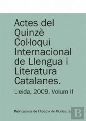 Actes Del Quinzè Col·Loqui Internacional De Llengua I Literatura Catalanes. Lleida, 2009. Vol. 2