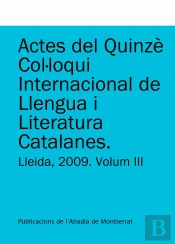 Actes Del Quinzè Col·Loqui Internacional De Llengua I Literatura Catalanes. Lleida, 2009. Vol. 3