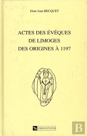Actes Des Eveques De Limoges Des Origines