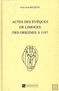 Bertrand.pt - Actes Des Eveques De Limoges Des Origines