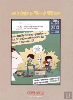 Bertrand.pt - Actes Des Journées De L'Aire ; Les « Manifestations Agressives » : État Des Pratiques Et Évolution Des Modes D'Action En Itep