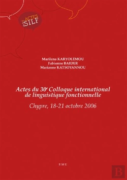 Bertrand.pt - Actes Du 30e Colloque International De Linguistique Fonctionnelle ; Chypre 18-21 Octobre 2006