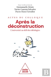 Actes Du Colloque 'Après La Déconstruction : L'Université Au Défi Des Idéologies'