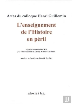 Bertrand.pt - Actes Du Colloque Henri Guillemin : L'Enseignement De L'Histoire En Péril