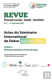 Actes Du Séminaire International De Dakar (Sid 2015-2021) : Volume 1 Mutations Familiales Et Devenir-Sujet