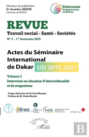 Actes Du Séminaire International De Dakar (Sid 2015-2021) : Volume 2 Intervenir En Situation D'Interculturalité Et De Migrations