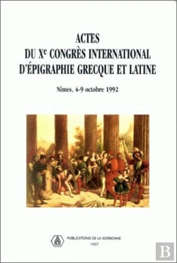 Bertrand.pt - Actes Du Xe Congres International D'Epigraphie Grecque Et Latine (Nimes 4-9 Oct 1992)