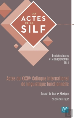 Bertrand.pt - Actes Du Xxxive Colloque International De Linguistique Fonctionnelle ; Oaxaca De Juarez, Méxique 26-31 Octobre 2012