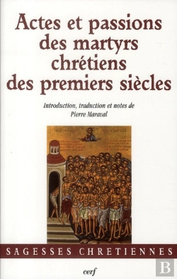 Bertrand.pt - Actes Et Passions Des Martyrs Chretiens Des Premiers Siecles