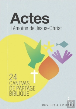 Bertrand.pt - Actes ; Témoins De Jésus-Christ ; 24 Canevas De Partage Biblique