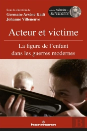 Acteur Et Victime ; La Figure De L'Enfant Dans Les Guerres Modernes