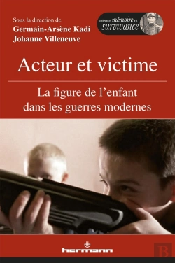 Bertrand.pt - Acteur Et Victime ; La Figure De L'Enfant Dans Les Guerres Modernes